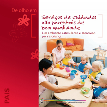 Cuidados na infância – Educação e cuidados na primeira infância : Serviços de cuidados nâo parentais de boa qualidade: um ambiente estimulante e atencioso para a criança